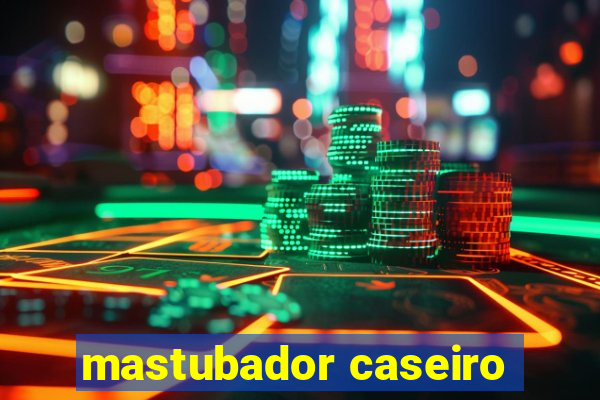 mastubador caseiro